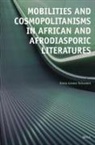 Anna-Leena Toivanen - Mobilities and Cosmopolitanisms in African and Afrodiasporic Literatures