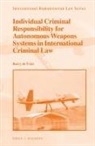 Barry de Vries - Individual Criminal Responsibility for Autonomous Weapons Systems in International Criminal Law