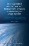 Marc Carns - Orbital Debris Prevention and Mitigation Efforts Among Major Space Actors