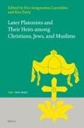 Eva Anagnostou, Ken Parry - Later Platonists and Their Heirs Among Christians, Jews, and Muslims