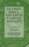Andrew Lintott - Violence, Justice, and Law in Classical Antiquity