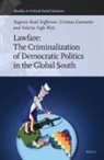 Cristina Caamaño, Valeria Vegh Weis, Raul Zaffaroni - Lawfare: The Criminalization of Democratic Politics in the Global South