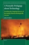John R Dakers, John R. Dakers - A Nomadic Pedagogy about Technology