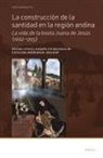 Catalina Andrango-Walker - La Construcción de la Santidad En La Región Andina