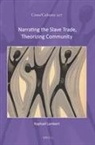 Raphaël Lambert - Narrating the Slave Trade, Theorizing Community
