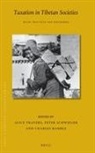 Charles Ramble, Peter Schwieger, Alice Travers - Taxation in Tibetan Societies: Rules, Practices and Discourses