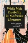 Martina Simone Kübler - White Male Disability in Modernist Literature
