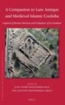 Antonio Monterroso Checa - A Companion to Late Antique and Medieval Islamic Cordoba