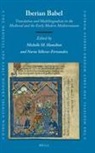 Michelle M Hamilton - Iberian Babel: Translation and Multilingualism in the Medieval and the Early Modern Mediterranean