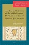 Marcela A Garcia Probert, Marcela A. Garcia Probert, Petra M Sijpesteijn, Petra M. Sijpesteijn, Marcela Garcia Probert - Amulets and Talismans of the Middle East and North Africa in Context