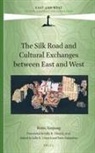 Xinjiang Rong, Sally K Church Et Al - The Silk Road and Cultural Exchanges Between East and West