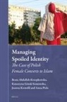 Beata Abdallah-Krzepkowska, Katarzyna Górak-Sosnowska, Joanna Krotofil, Anna Piela - Managing Spoiled Identity