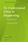 Jan-Ivar Lindén - To Understand What Is Happening. Essays on Historicity