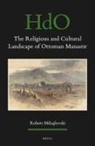 Robert Mihajlovski - The Religious and Cultural Landscape of Ottoman Manast&#305;r