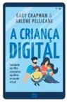 Gary Chapman, Arlene Pelicane - A criança digital