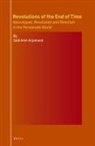 Saïd Amir Arjomand - Revolutions of the End of Time: Apocalypse, Revolution and Reaction in the Persianate World