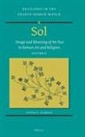 Steven E Hijmans, Steven E. Hijmans, Steven Hijmans - Sol: Image and Meaning of the Sun in Roman Art and Religion, Volume II