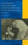 Tim Gerven, Tim van Gerven - Scandinavism: Overlapping and Competing Identities in the Nordic World, 1770-1919