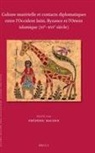 Frédéric Bauden - Culture Matérielle Et Contacts Diplomatiques Entre l'Occident Latin, Byzance Et l'Orient Islamique (Xie-Xvie Siècle)