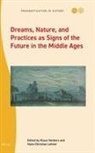 Klaus Herbers, Hans-Christian Lehner - Dreams, Nature, and Practices as Signs of the Future in the Middle Ages