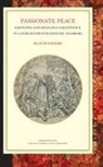 Sean Dunwoody - Passionate Peace: Emotions and Religious Coexistence in Later Sixteenth-Century Augsburg