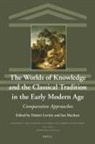 Dmitri Levitin, Ian Maclean - The Worlds of Knowledge and the Classical Tradition in the Early Modern Age