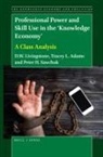 Tracey L Adams, Tracey L. Adams, D W Livingstone, D. W. Livingstone, Peter Sawchuk - Professional Power and Skill Use in the 'Knowledge Economy'