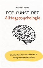 Michael Harms - Die Kunst der Alltagspsychologie