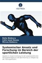 Delia B¿descu, Mircea B¿descu, Delia Badescu, Mircea Badescu, Delia Bdescu, Mircea Bdescu... - Systemischer Ansatz und Forschung im Bereich der sportlichen Leistung