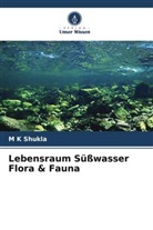 M K Shukla - Lebensraum Süßwasser Flora & Fauna