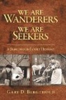 Gary D. Bergthold, Linda Bergthold - We Are Wanderers We Are Seekers