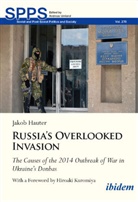 Jakob Hauter, Yevgen Nasadyuk, Andreas Umland - Russia's Overlooked Invasion