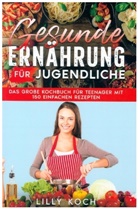 Lilly Koch, Lilly Koch - Gesunde Ernährung für Jugendliche
