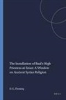 Daniel E Fleming, Daniel E. Fleming - The Installation of Baal's High Priestess at Emar: A Window on Ancient Syrian Religion