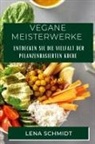 Lena Schmidt - Vegane Meisterwerke