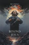 John T. Washington - Beyond Jesus