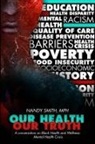 SMITH - OUR HEALTH, OUR TRUTH