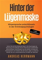Andreas Herrmann - Hinter der Lügenmaske: Körpersprache entschlüsseln in der Kriminalpsychologie!