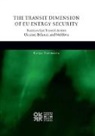 Katja Yafimava, Yafimava Katja - The Transit Dimension of Eu Energy Security