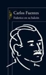 Carlos Fuentes - Federico en su balcón