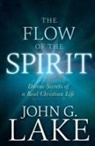 John G Lake, John G. Lake, Roberts Liardon - The Flow of the Spirit
