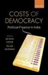 Devesh (Madan Lal Sobti Professor &amp; Directo Kapur, Devesh Kapur, Milan Vaishnav - Costs of Democracy
