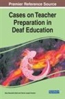 Patrick Joseph Graham, Nena Raschelle Neild - Cases on Teacher Preparation in Deaf Education