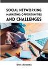 Smita Sharma - Social Networking Marketing Opportunities and Challenges
