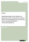 anonym, Anonymous - Sprachdatenanalyse eines Kindes im Zeitraum von der zweiten bis zur vierten Klasse. Entwicklungsmodell nach Bereiter sowie das Stufenmodell der Textsortenkompetenz