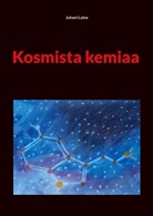 Juhani Laine - Kosmista kemiaa