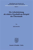 Julia Breucker - Die Arbeitsleistung als relative Fixschuld am Beispiel der Überstunde.