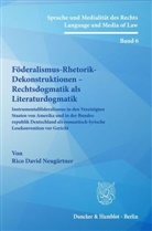 Rico David Neugärtner - Föderalismus-Rhetorik-Dekonstruktionen - Rechtsdogmatik als Literaturdogmatik.