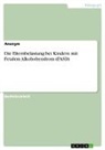Anonym, Anonymous - Die Elternbelastung bei Kindern mit Fetalem Alkoholsyndrom (FASD)