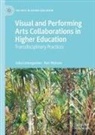 Julia Listengarten, Keri Watson - Visual and Performing Arts Collaborations in Higher Education